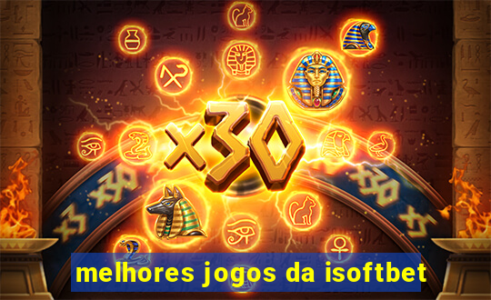 melhores jogos da isoftbet